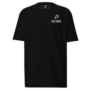 Ask Mom Premium Heavyweight Tee